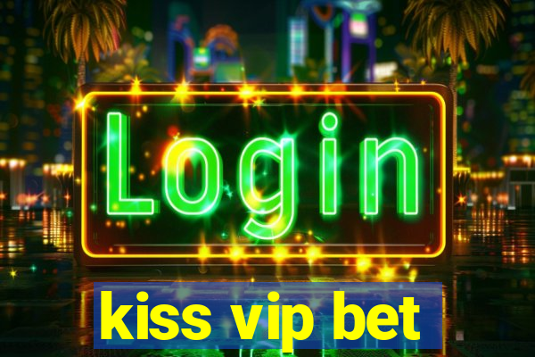 kiss vip bet